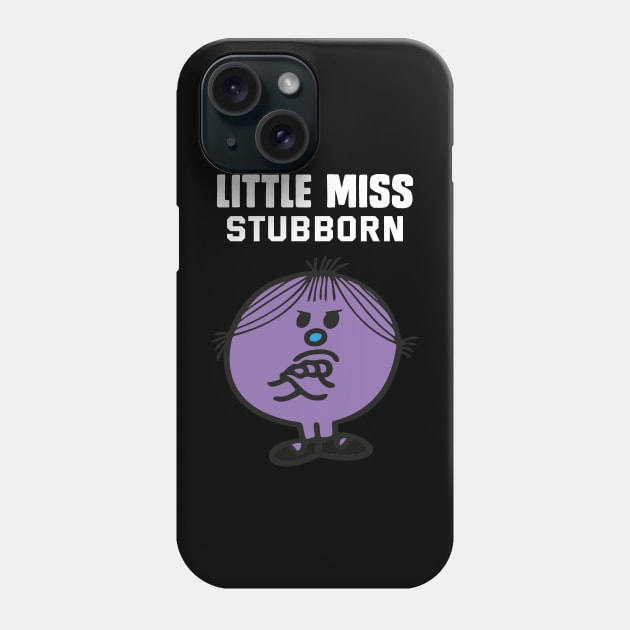 LITTLE MISS STUBBORN Phone Case by reedae