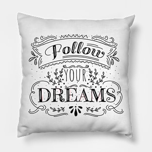 Follow your Dreams | Motivational Quote | Inspirational Typography Pillow