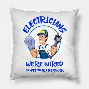 Wired to Make Your Life Easier Electrician Pillow