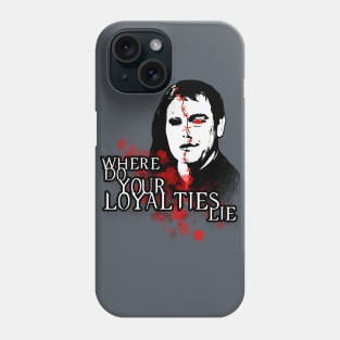 Loyalties Phone Case