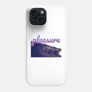 pleasure Phone Case