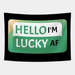St Patrick's Day Fun Gift Idea Hello I'm Lucky AF St Paddy's Day Tapestry