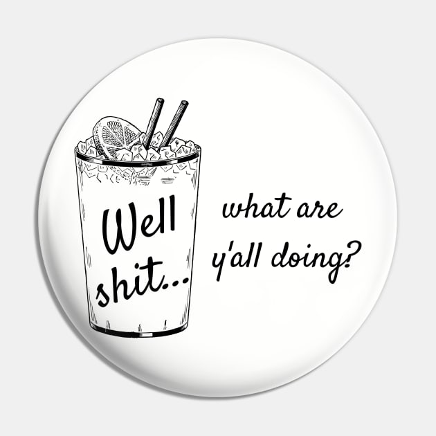 Well Shit What are Y'all Doing Shirt Sweatshirt Mask Funny Pin by MalibuSun