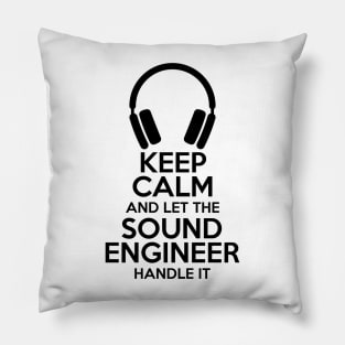 Keep Calm and let the sound engineer handle it Pillow