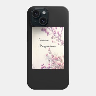 Choose Happiness Phone Case