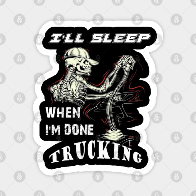 I will sleep when I am done trucking Magnet by kenjones