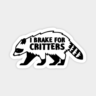 I Brake For Critters Funny Raccoon lover Magnet