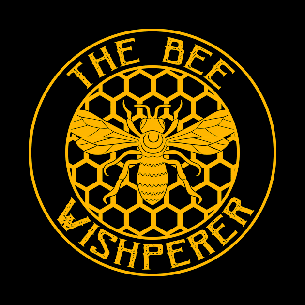 Bee Whisperer - Funny Beekeeping & Beekeeper by Wakzs3Arts