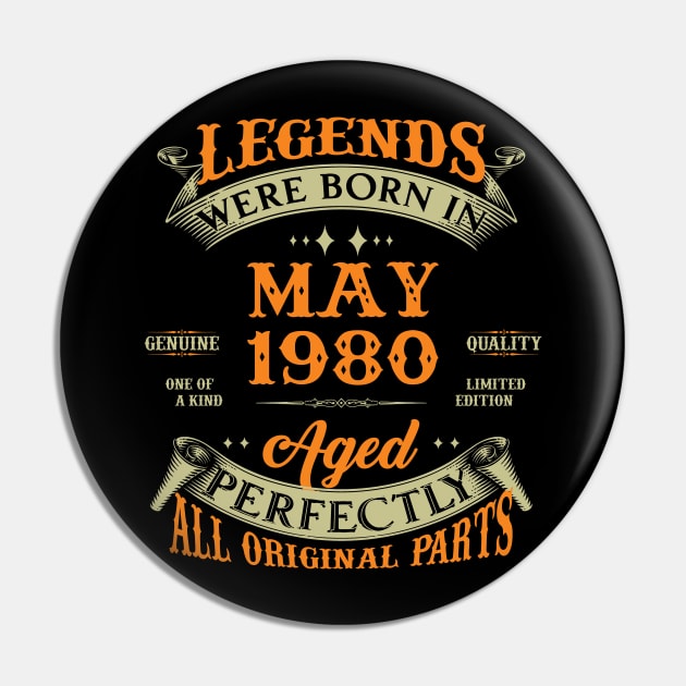 43rd Birthday Gift Legends Born In May 1980 43 Years Old Pin by Che Tam CHIPS