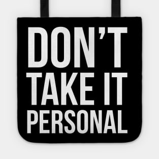 Don't Take It Personal Tote