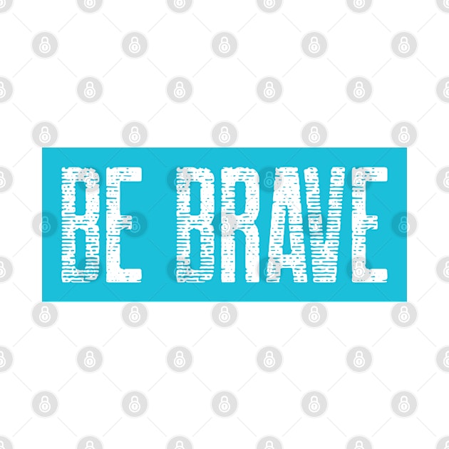 Be Brave - Christian Quotes by ChristianShirtsStudios