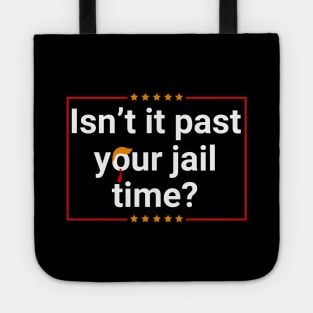 Isn't-it-past-your-jail-time Tote