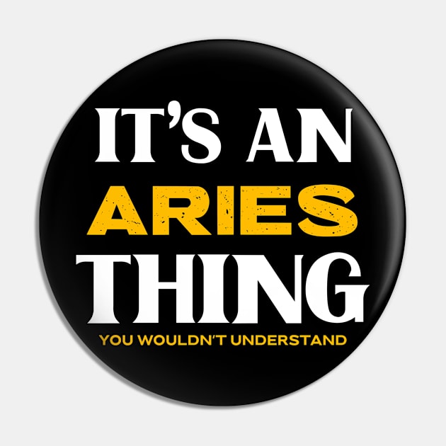 It's an Aries Thing You Wouldn't Understand Pin by Insert Name Here