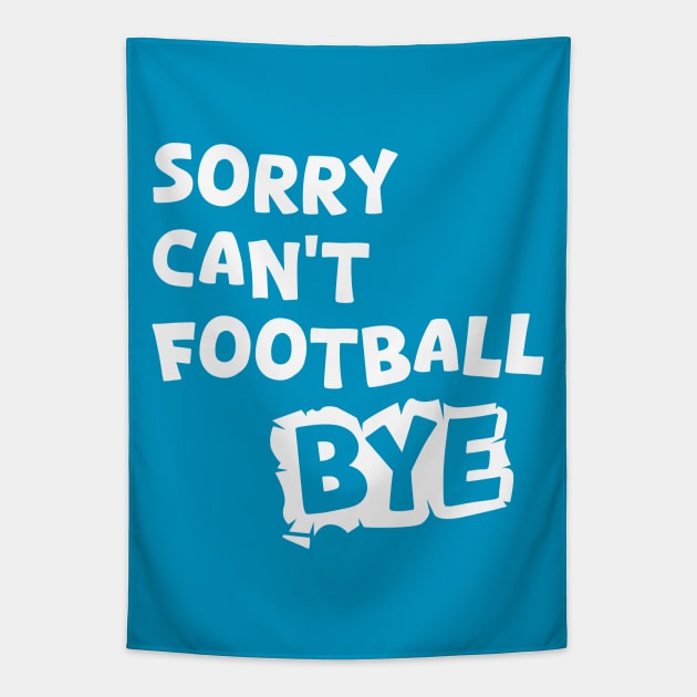 Sorry can't football Bye Tapestry by Aloenalone