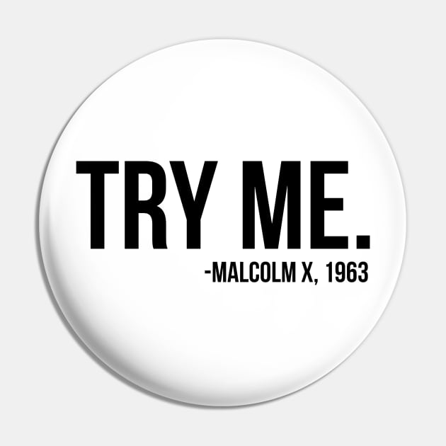 Try Me - Malcolm X. African American Afrocentric Shirts, Hoodies, and gifts Pin by UrbanLifeApparel