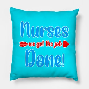 nurses we get the job done Pillow