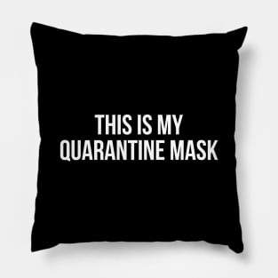 THIS IS MY QUARANTINE MASK funny saying quote Pillow
