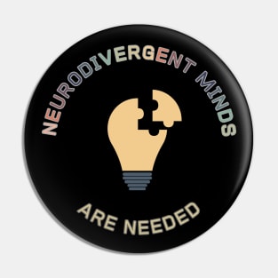 Neurodivergent Minds are Needed (four) Pin