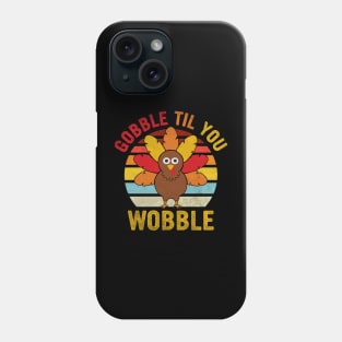 Gobble Til You Wobble Design Baby Outfit Toddler Thanksgiving Phone Case