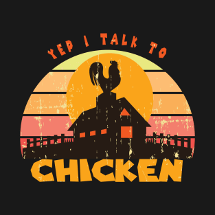 Yep I Talk To Chickens Vintage Funny Chicken Farmer Gift, Farm, Chicken Mom, Farmer T-Shirt