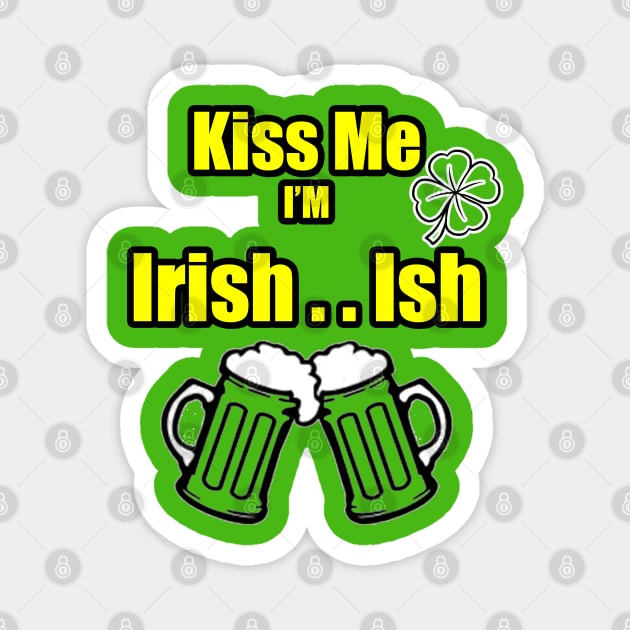 Kiss Me I'm Irish Ish Beer Mugs lucky clover Yellow green Magnet by Black Ice Design