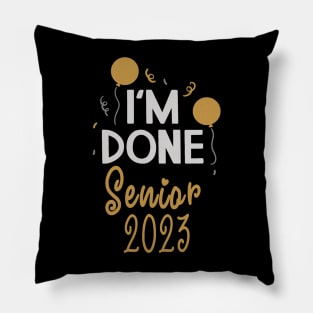 I'm Done Senior 2023 Pillow