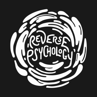 Reverse Psychology T-Shirt