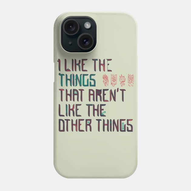 The Things I Like Phone Case by againstbound