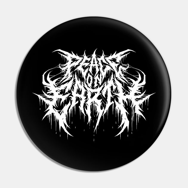 Peace on Earth death metal design Pin by Tmontijo