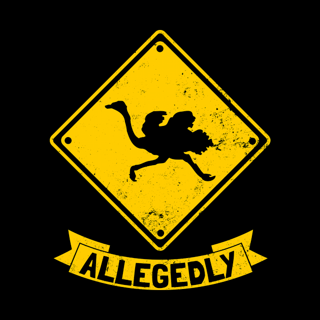 Allegedly Ostrich Shirt | Warning Sign Gift by Gawkclothing