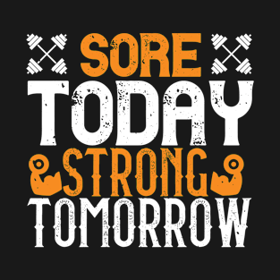 sore today strong tomorrow T-Shirt