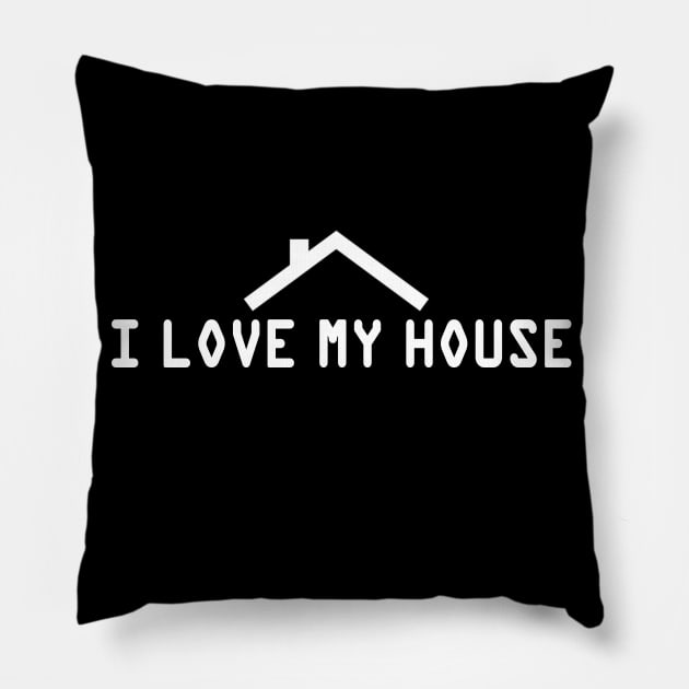 I love my house Pillow by PAULO GUSTTAVO