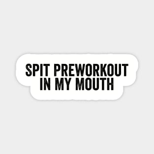 Funny Spit Preworkout in My Mouth Black Magnet