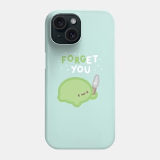 Forget You Phone Case