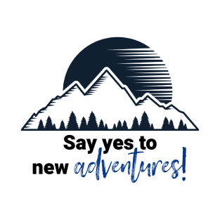 Say Yes To New Adventures T-Shirt