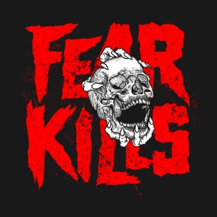 Fear Kills T-Shirt