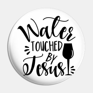 Water Touched By Jesus - funny phrase with wine glass Pin