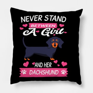 Never Stand Between A Girl And Her Dachshund Pillow