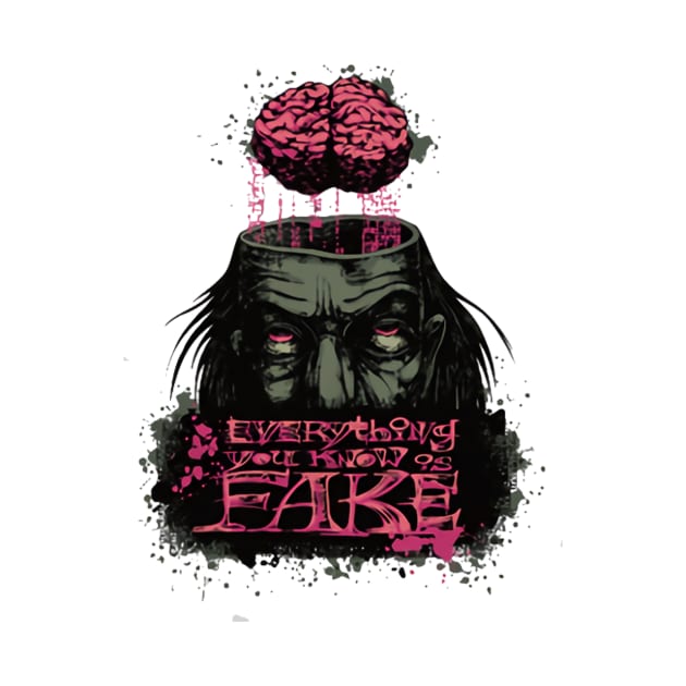 Everything You Know is Fake (Brain Fake) Illustration by asokabudaya