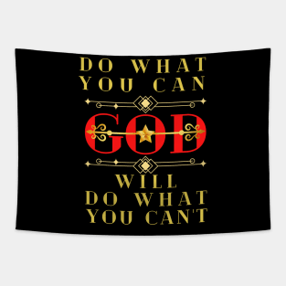 DO WHAT YOU CAN GOD WILL DO WHAT YOU CAN’T Tapestry