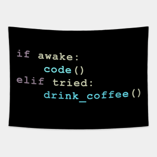 if awake code else if tried drink coffee funny code programmer Tapestry