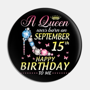 A Queen Was Born On September 15th Happy Birthday To Me Girl Pin