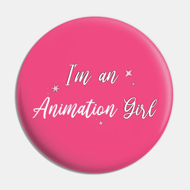 I'm an Animation Girl Pin by Hallmarkies Podcast Store