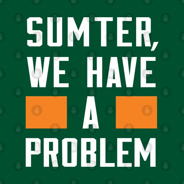 Sumter - We Have A Problem by Greater Maddocks Studio