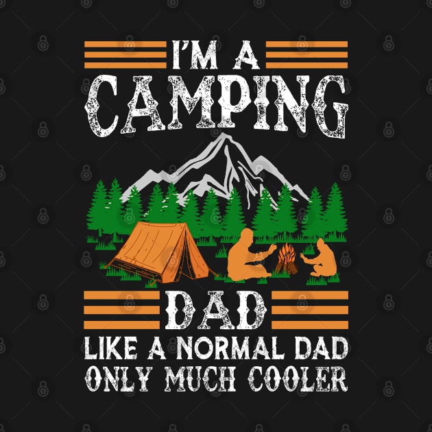 I am Camping Dad Just Like A Normal Dad only Much Cooler Funny Father Saying by Houseofwinning