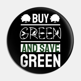 Buy Green and Save Green Pin