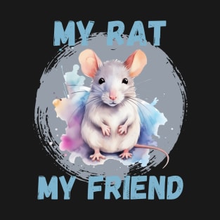 Watercolor Rat My Rat My Friend T-Shirt