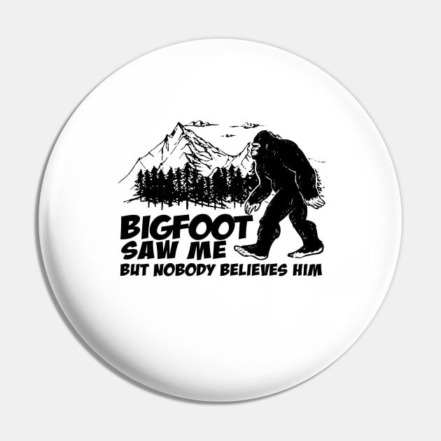 Bigfoot saw me but nobody believes him Pin by JameMalbie