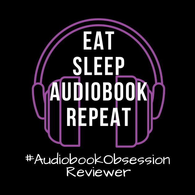 Eat Sleep Audiobook Repeat by AudiobookObsession