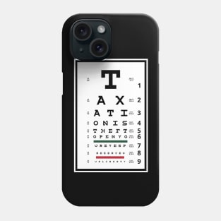 Taxation is Theft Eye Chart Phone Case
